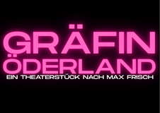 Aufführungen: Gräfin Öderland - nach Max Frisch